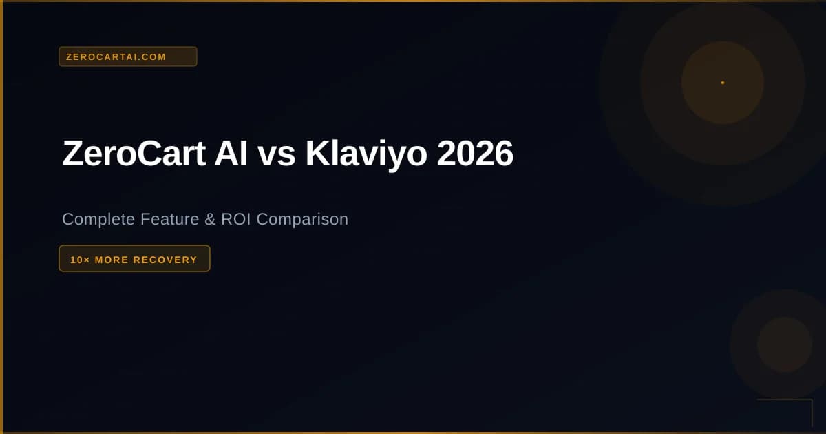 ZeroCart AI vs Klaviyo 2026: Complete Feature and ROI Comparison - ZeroCart AI guide